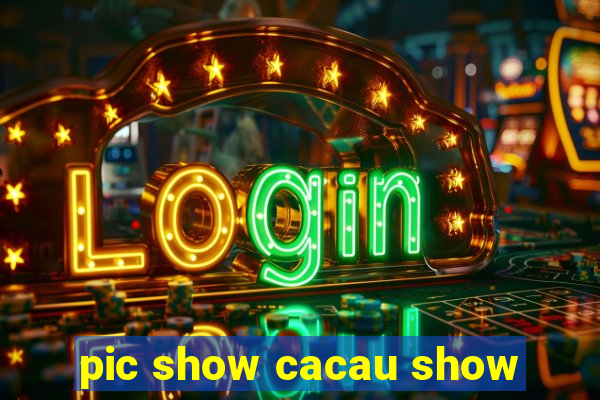 pic show cacau show