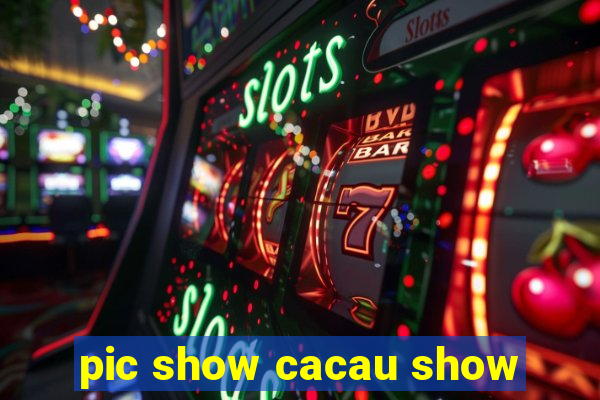 pic show cacau show