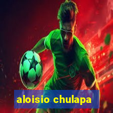 aloisio chulapa