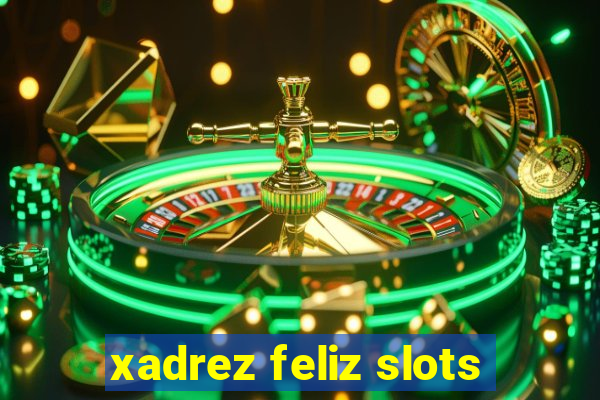 xadrez feliz slots