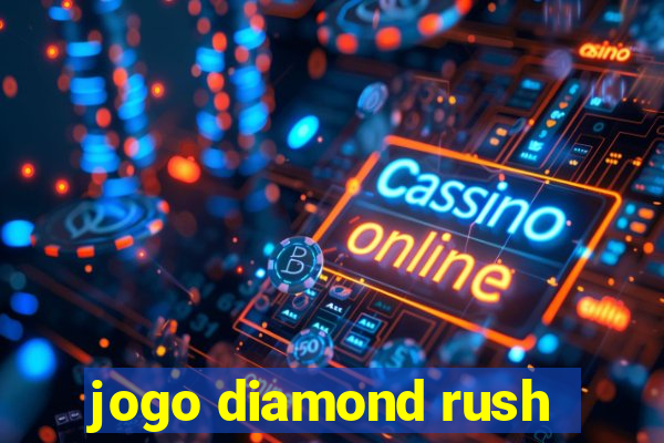 jogo diamond rush