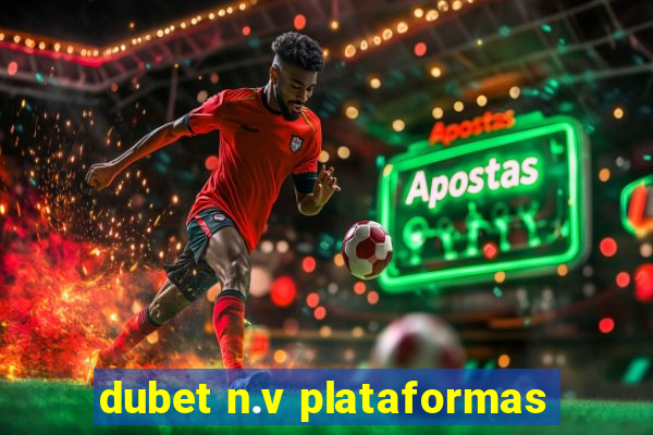 dubet n.v plataformas