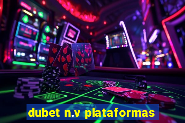 dubet n.v plataformas