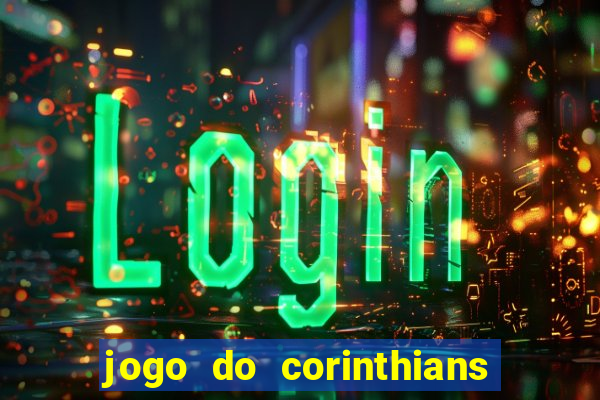 jogo do corinthians ao vivo multicanal