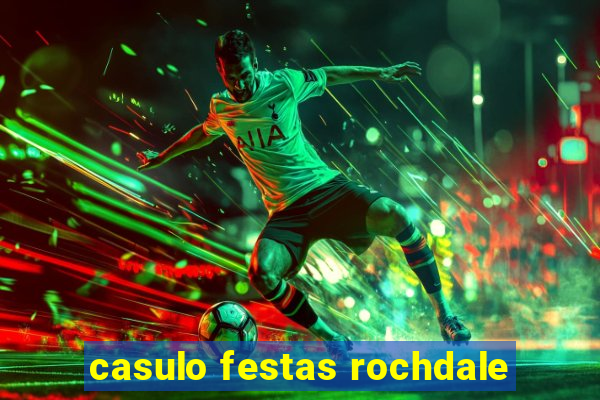 casulo festas rochdale