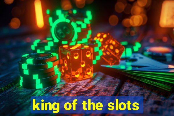 king of the slots