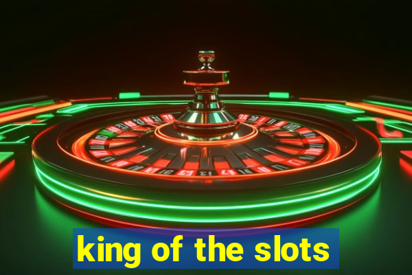 king of the slots