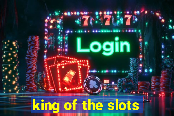 king of the slots