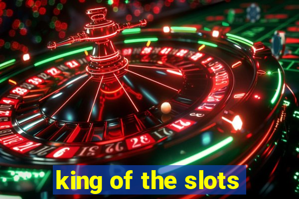 king of the slots