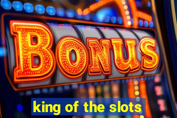 king of the slots