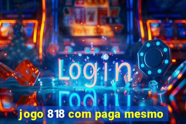 jogo 818 com paga mesmo