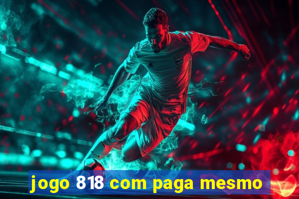 jogo 818 com paga mesmo