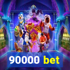 90000 bet