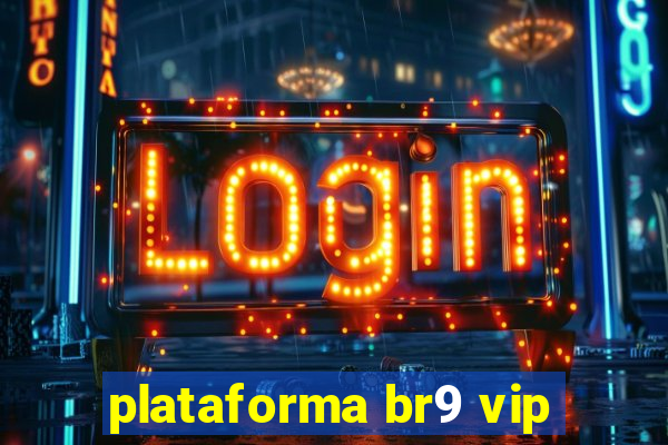 plataforma br9 vip