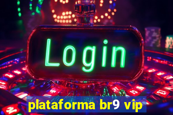 plataforma br9 vip