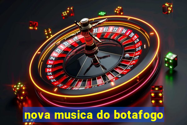 nova musica do botafogo