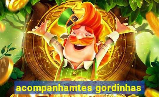 acompanhamtes gordinhas