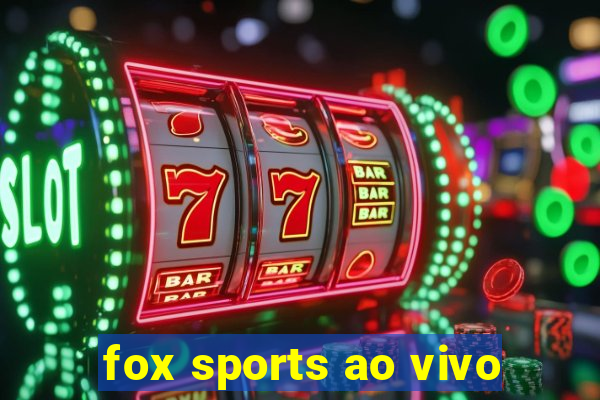 fox sports ao vivo