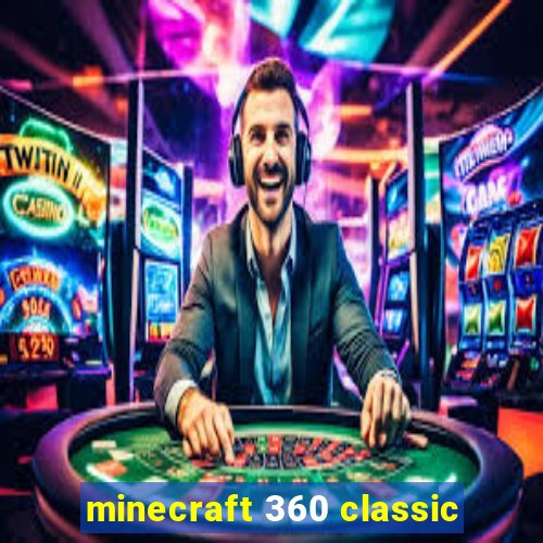 minecraft 360 classic