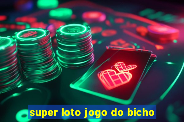 super loto jogo do bicho