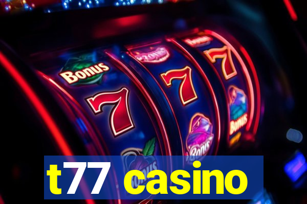 t77 casino