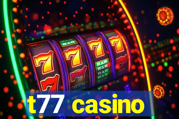 t77 casino