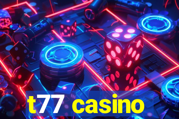 t77 casino