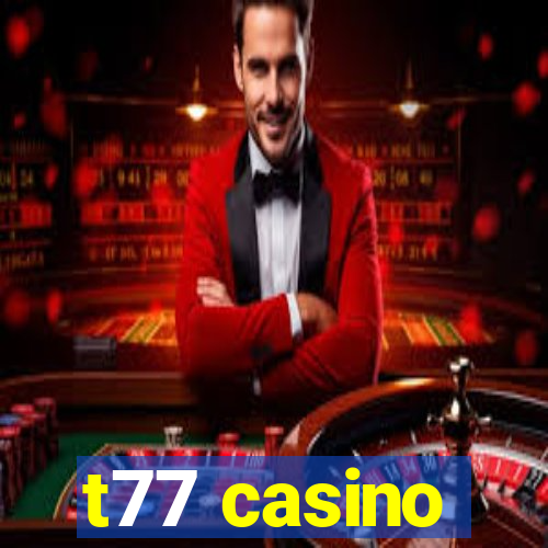 t77 casino