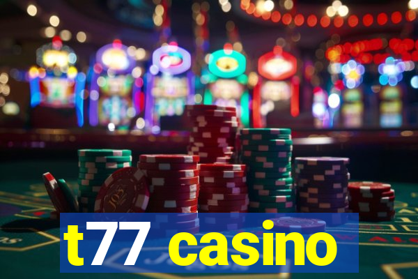 t77 casino