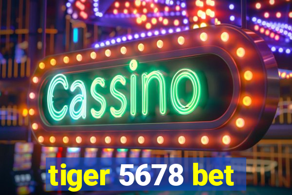 tiger 5678 bet