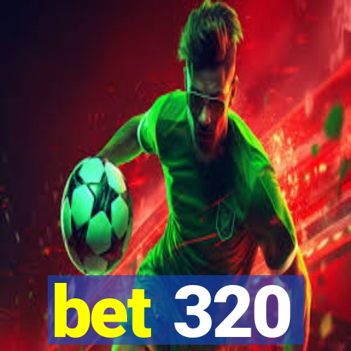 bet 320