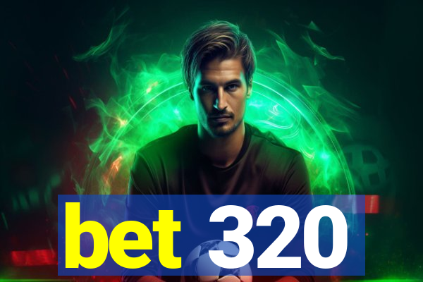 bet 320