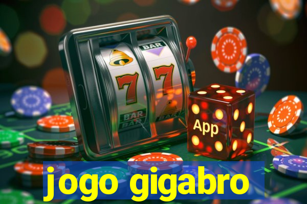 jogo gigabro