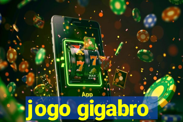 jogo gigabro