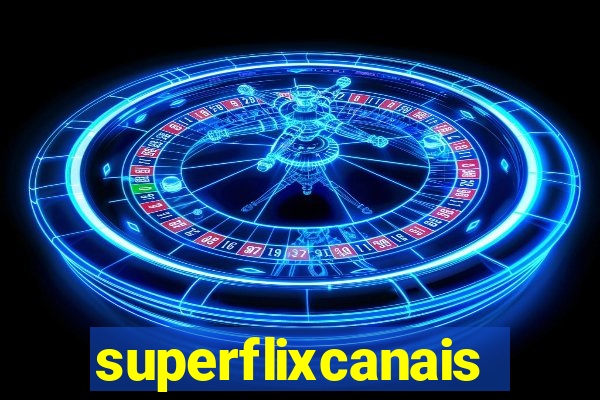 superflixcanais