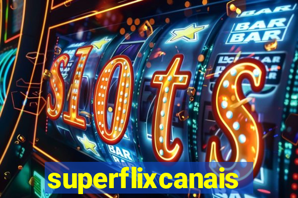 superflixcanais