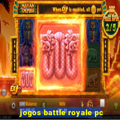 jogos battle royale pc