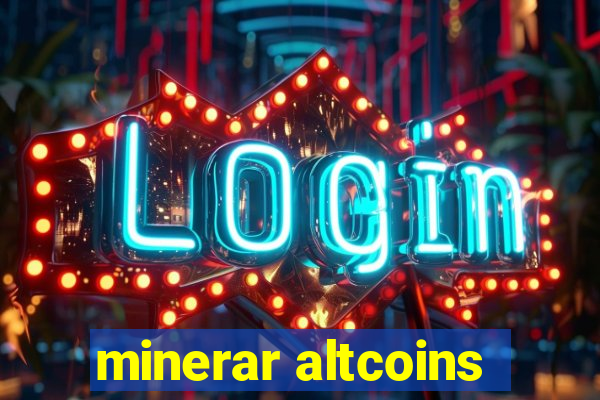 minerar altcoins