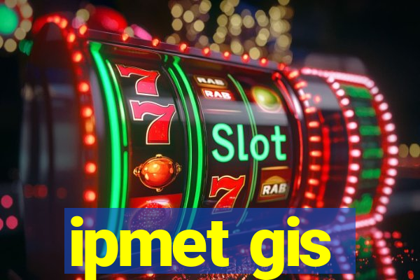 ipmet gis