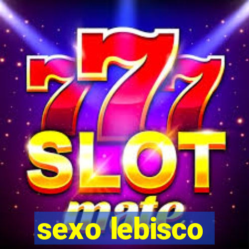 sexo lebisco