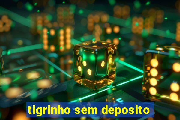 tigrinho sem deposito