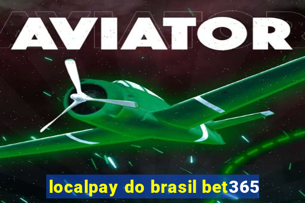 localpay do brasil bet365