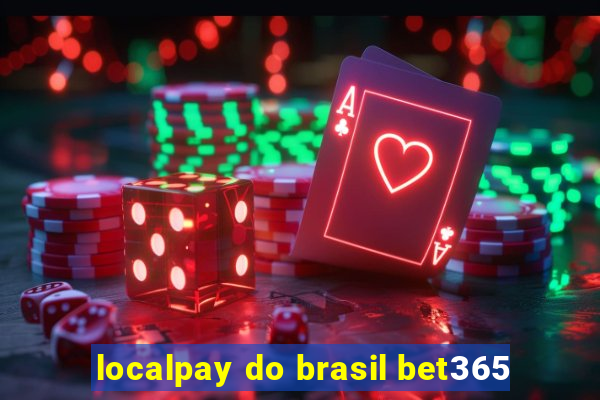 localpay do brasil bet365