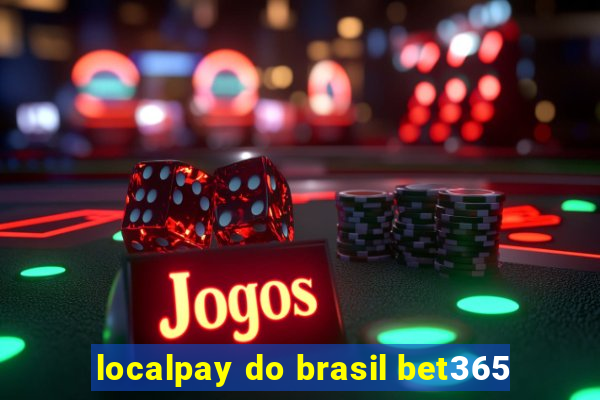 localpay do brasil bet365