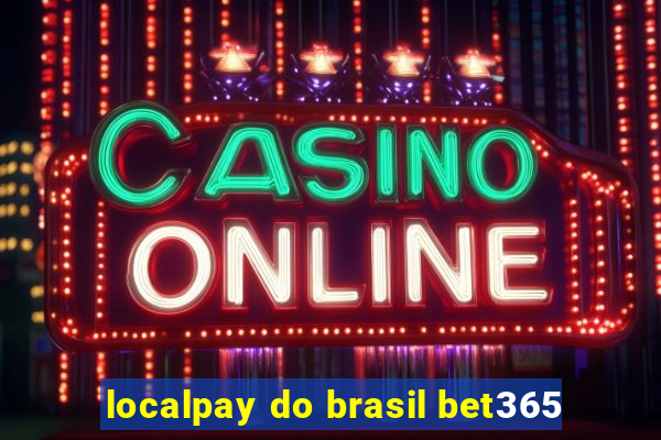 localpay do brasil bet365