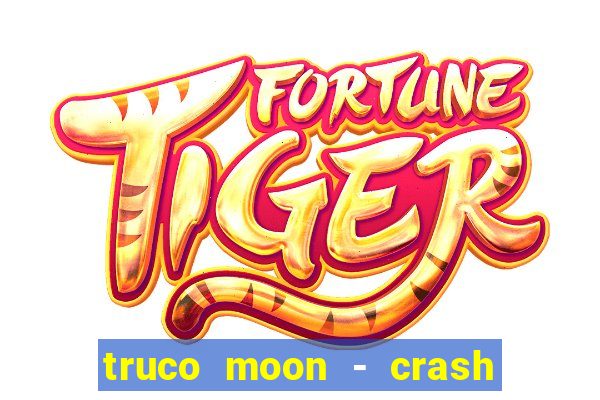 truco moon - crash & poker