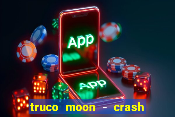 truco moon - crash & poker