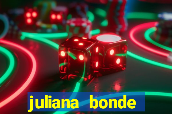 juliana bonde mostra tudo