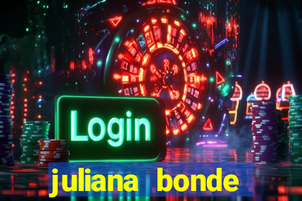 juliana bonde mostra tudo