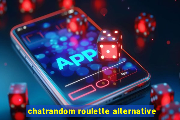 chatrandom roulette alternative